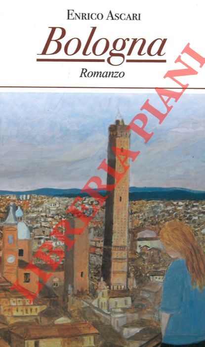 ASCARI Enrico - - Bologna. Romanzo.