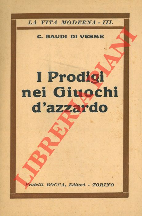 BAUDI DI VESME C. - - I prodigi nei giuochi d'azzardo.