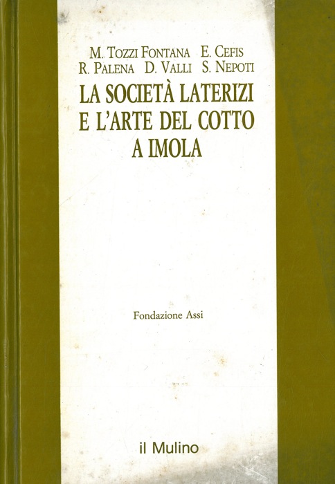 AA. VV. - - La Societ Laterizi e l'arte del cotto a Imola.