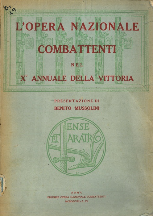 - - L'Opera Nazionale Combattenti. Nel X annuale della Vittoria. Presentazione di Benito Mussolini.