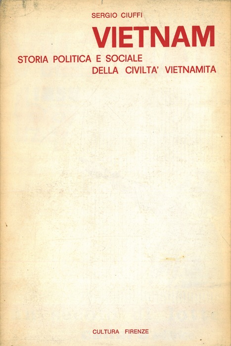 CIUFFI Sergio - - Vietnam. Storia politica e sociale della civilt vietnamita.