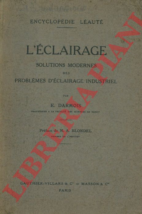 DARMOIS E. - - L'clairage. Solutions modernes des problmes d'clairage industriel.