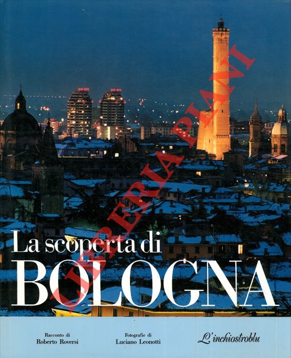 ROVERSI Roberto - LENOTTI Luciano - - La scoperta di Bologna.