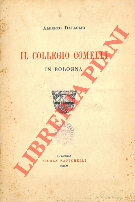 DALLOLIO Alberto - - Il Collegio Comelli in Bologna.