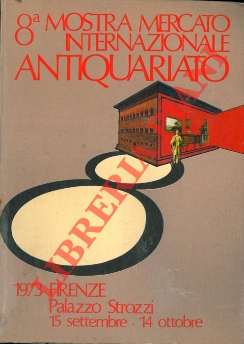 - - 8a Biennale. Mostra mercato internazionale dell'Antiquariato. 15 settembre - 14 Ottobre 1973.