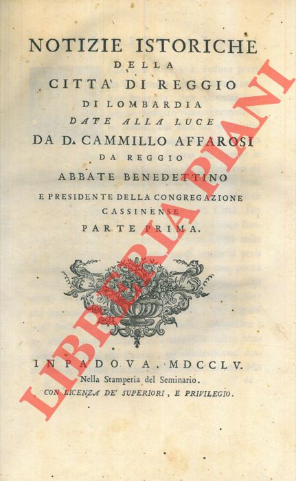 AFFAROSI Cammillo - - Notizie istoriche della citt di Reggio di Lombardia ... Parte prima.