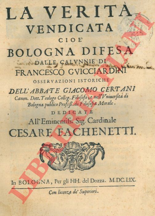 CERTANI Giacomo - - La verit vendicata cio Bologna difesa dalle calunnie di Francesco Guicciardini osservazioni istoriche...