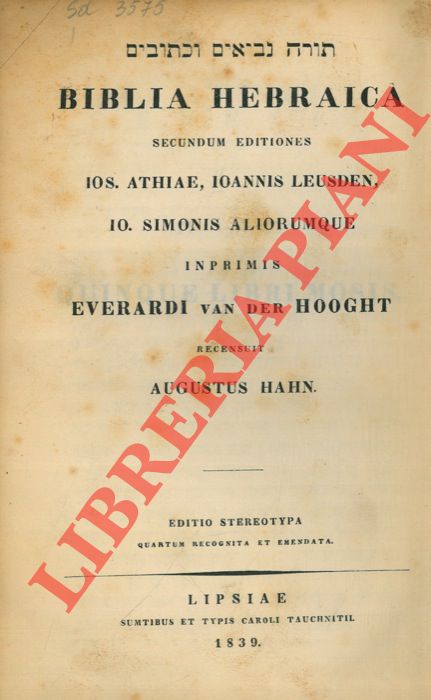 (HAHN Augustus) - - Biblia Hebraica Secundum editiones Ios Athiae, Ioannis Leusden, Io Simonis aliorumque Inprimis Everardi van der Hooght.