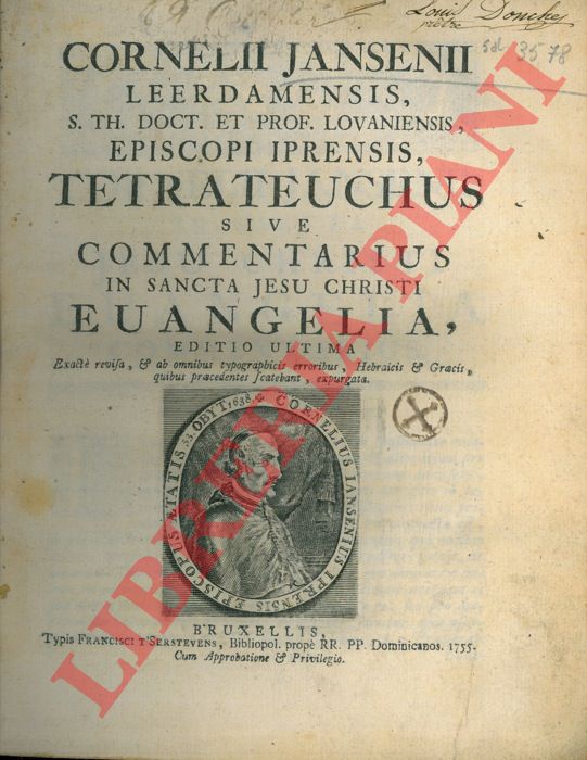 JANSENII Cornelii - - Tetrateuchus sive commentarius in sancta Jesu Christi evangelia, editio ultima, exacta revisa & ab omnibus typographicis erroribus, Hebraicis et Graecis expurgata.