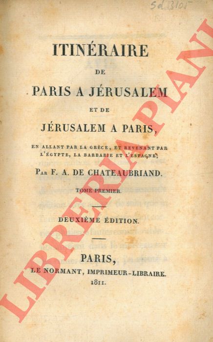 CHATEAUBRIAND F.-A.(ma Franois-Ren) de - - Itinraire de Paris  Jrusalem et de Jrusalem  Paris, en allant par la Grce, et revenant par l'Egypte, la Barbarie et l'Espagne. Deuxime dition.