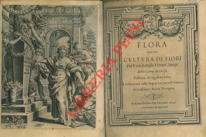 FERRARI Giovanni Battista - - Flora overo cultura di fiori. Distinta in quattro libri e trasportata dalla lingua latina nell'italiana da Lodovico Aureli Perugino.