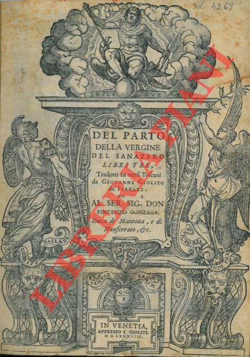 SANNAZARO Jacopo - - Del Parto della Vergine del Sanazaro Libri Tre. Tradotti in versi Toscani da Giovanni Giolito de' Ferrari.