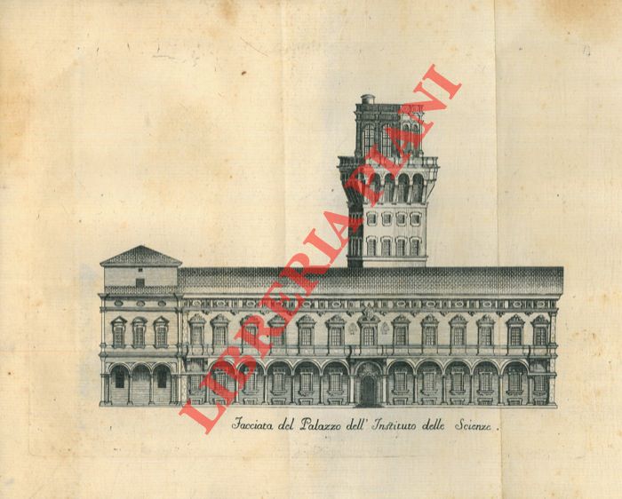 BOLLETTI Giuseppe Gaetano - - Dell'origine e d progressi dell'Instituto delle Scienze di Bologna e di tutte le Accademie ad esso unite, con la descrizione delle pi notabili cose, che ad uso del mondo letterario nello stesso Instituto si conservano.