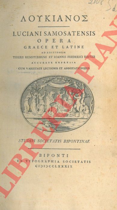 LUCIANO DI SAMOSATA - - Opera graece et latine ad editionem Tiberii Hemsterhusii et Ioannis Frederici Reitzii accurate expressa cum varietate lectionis et annotationibus.