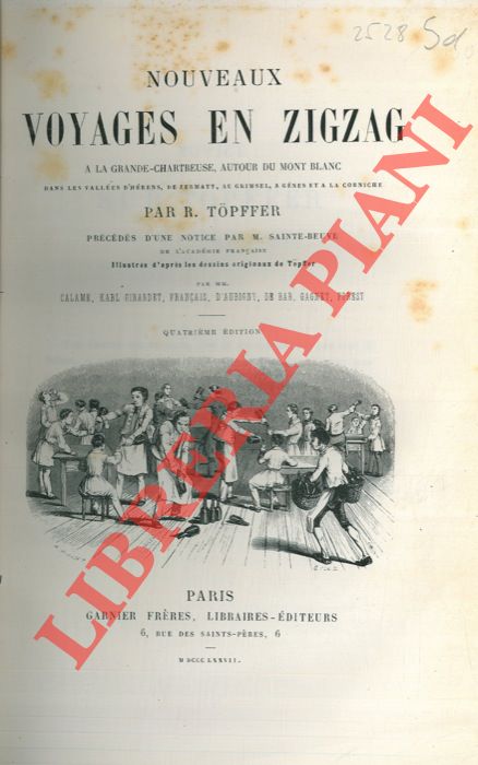 TOPFFER R(odolphe) - - Nouveaux voyages en zigzag  la Grande-Chartreuse, autour du Mont Blanc, dans les valles d'Herens, de Zermatt, au Grimsel,  Gnes et a la Corniche. Prcede d'une notice par M. Sainte-Beuve. Quatrime edition.