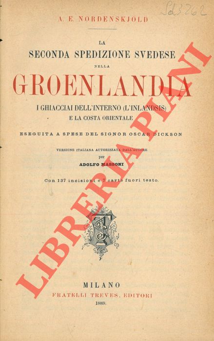 NORDENSKJOLD A.E. - - La seconda spedizione svedese nella Groenlandia. I ghiacciai dell'interno (l'Inlandsis) e la costa orientale.