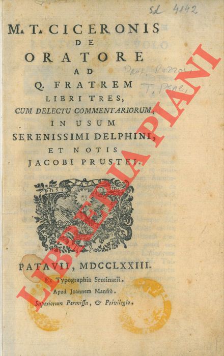 CICERONE Marco Tullio - - M.T. Cicerone De Oratore ad Q. fratrem  libri tres, cum delectu commentariorum im usum serenisssimi Delphini et notis Jacobi Pristei.