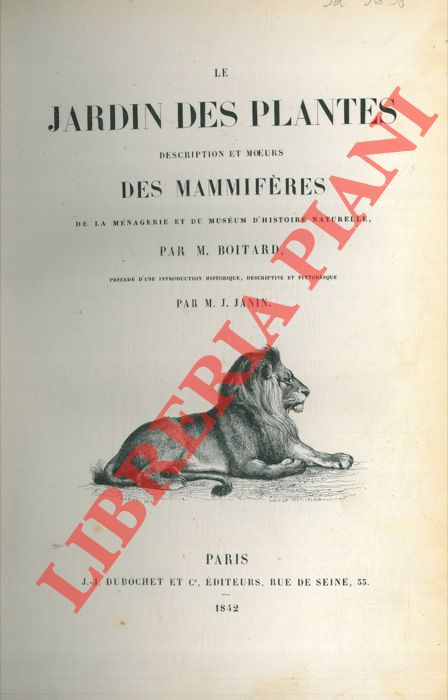 BOITARD (Pierre) - - Le jardin de plantes. Description et moeurs des mammifres de la Mnagerie et du Museum d'Histoire Naturelle. Prcd d'une introduction historique, descriptive et pittoresque par M.J. Janin.