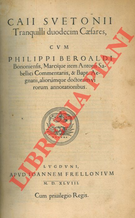 SVETONIO - BEROALDO - - Caii Svetonii Tranquilli duodecim Caesares cum Philippi Beroaldi Bononiensis, Marcique item Antonii Sabellici Commentariis, & Bapt. Aegnatii, aliorumque doctorum virorum annotationibus.