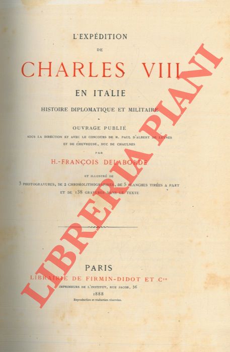DELABORDE H.-Franois - - L'expedition de Charles VIII en Italie. Histoire diplomatique et militaire.