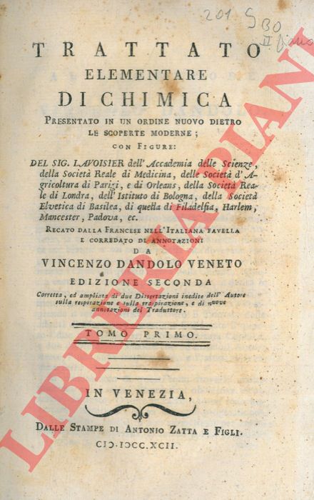 LAVOISIER (Antoine-Laurent de) - (DANDOLO Vincenzo) - - Trattato elementare di chimica presentato in un ordine nuovo dietro le scoperte moderne; con figure ... Recato dalla francese nell'italiana favella e corredato di annotazioni da Vincenzo Dandolo Veneto. Edizione seconda corretta, ed ampliata ...