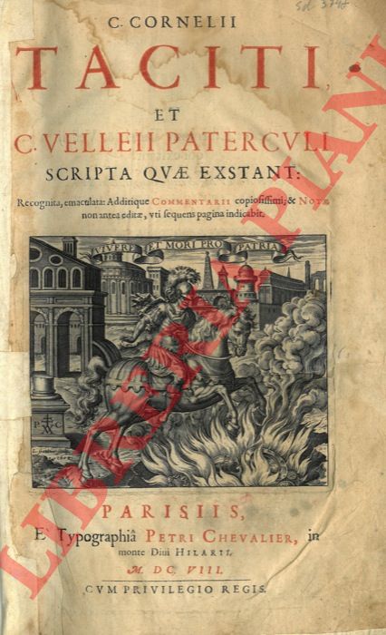 CORNELIO TACITO - MARCO VELLEIO PATERCOLO - - C. Cornelii Taciti et C. Velleii Paterculi scripta quae exstant: Recognita, emaculata: Additique commentarii copiosissimi; & notae non antea editae, uti sequens pagina indicabit.