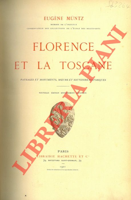 MUNTZ Eugne - - Florence et la Toscane. Paysages et monuments, moeurs et souvenirs historiques.