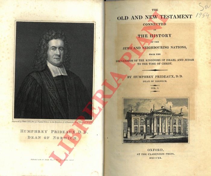 PRIDEAUX Humphrey - - The Old and New Testament Connected in the History of the Jews and Neighbouring Nations, from the Declension of the Kingdoms of Israel and Judah to the Time of Christ.