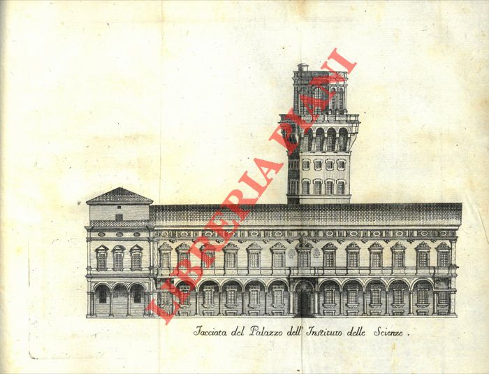 BOLLETTI Giuseppe Gaetano - - Dell'origine e d progressi dell'Instituto delle Scienze di Bologna e di tutte le Accademie ad esso unite, con la descrizione delle pi notabili cose, che ad uso del mondo letterario nello stesso Instituto si conservano.