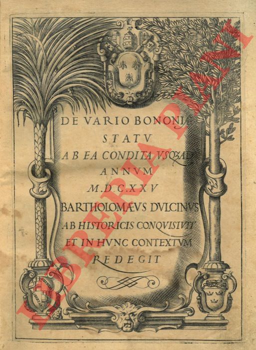DOLCINI Bartolomeo - - De vario Bononia statu ab ea condita usq; ad annum MDCXXV.