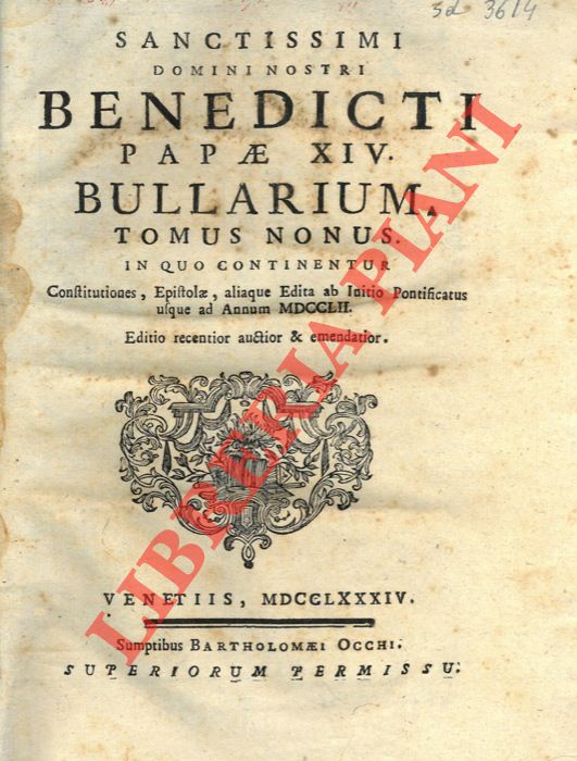 BENEDETTO XIV - - Sanctissimi domini nostri Benedicti Papae XIV. Bullarium. In quao continentur Constitutiones, Epistolae, aliaque Edita ab Initio Pontificatus usque ad annum MDCCXLVI (-MDCCLII) + Appendix ad tomum IX.