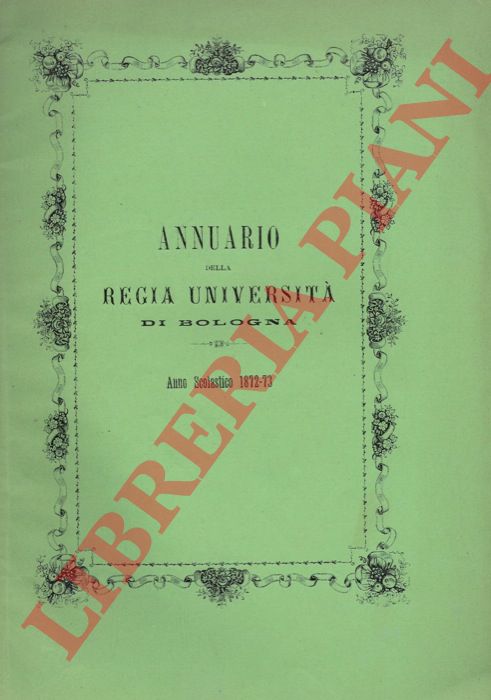 - - Annuario della Regia Universit di Bologna. Anno scolastico 1872-73.