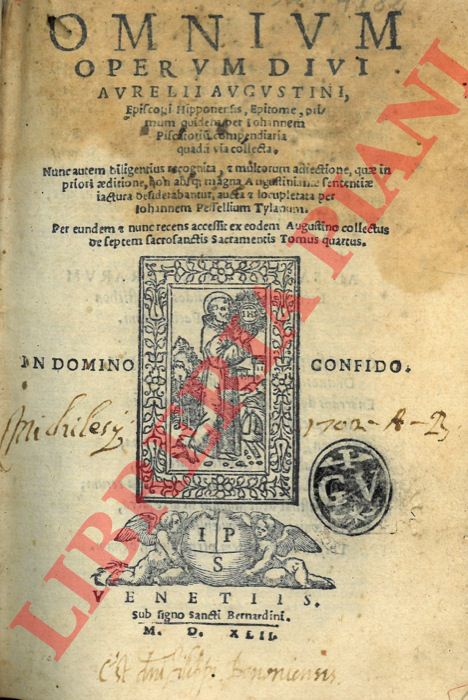 AGOSTINO D'IPPONA - - Omnium operum divi Aurelii Augustini, episcopi Hipponensis, epitome, primum quidem per Iohannem Piscatorium compendiaria quadam via collecta. Nunc autem diligentius recognita, & multorum adiectione, quae in priori aeditione, non absque magna Augustiniannae sententiae iactura desiderabantur, aucta & locupletata per Iohannem Pesselium Tylanum. Per eundem & nunc recens accessit ex eodem Augustino collectus De septem sacrosanctis sacramentis tomus quartus. Unito a: Divi Aurelii Augustini Hipponensis Episcopi Retractationum, libri II.