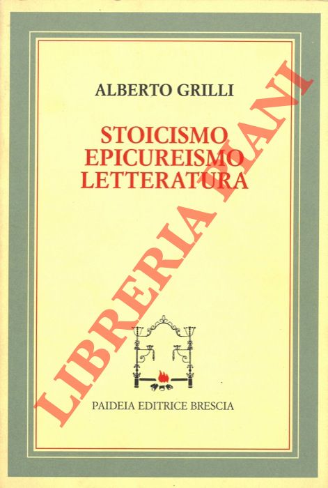 GRILLI Alberto - - Stoicismo epicureismo letteratura.