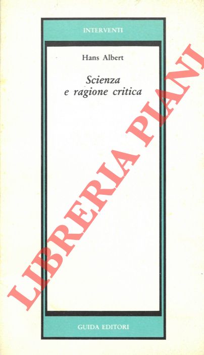 ALBERT Hans - - Scienza e ragione critica.
