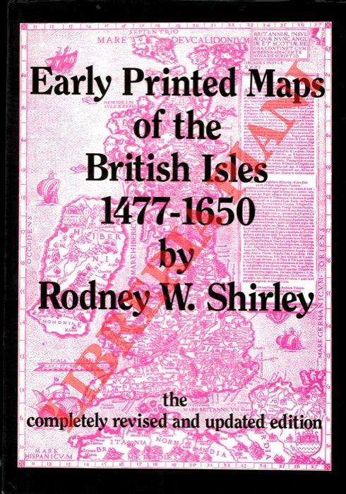 SHIRLEY Rodney W. - - Early Printed Maps of the British Isles 1477-1650.