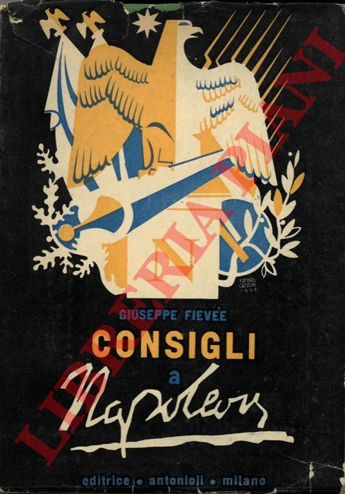 FIEVEE J. - - Consigli a Napoleone. Con un profilo dell'autore scritto da Sainte-Beuve.