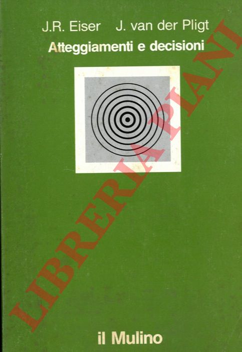 EISER J. R. - Van Der  PLIGHT J. - - Atteggiamenti e decisioni.