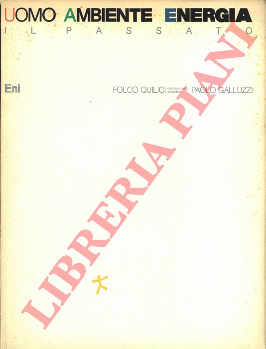 QUILICI Folco - - Uomo ambiente energia. Il Passato.