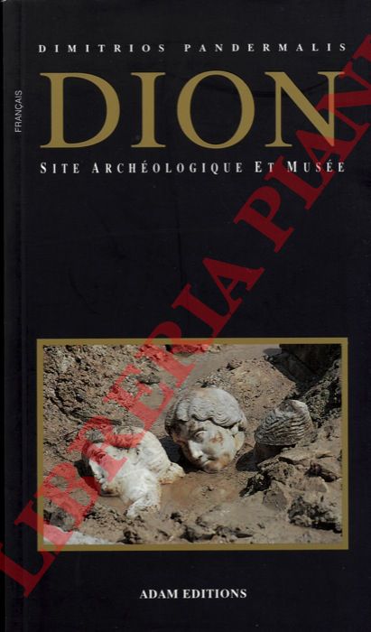 PANTERMALIS Dimitrios - - Dion. Site archologique et Muse.