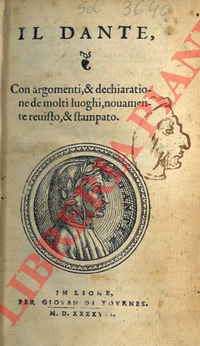ALIGHIERI Dante - - Il Dante, con argomenti, & dechiaratione de molti luoghi, nouamente reuisto, & stampato.