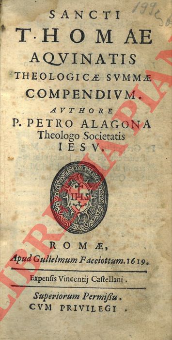 TOMMASO D'AQUINO - - Sancti Thomae Aquinatis Theologicae summae compendium. Auctore P. Pedro Alagona.