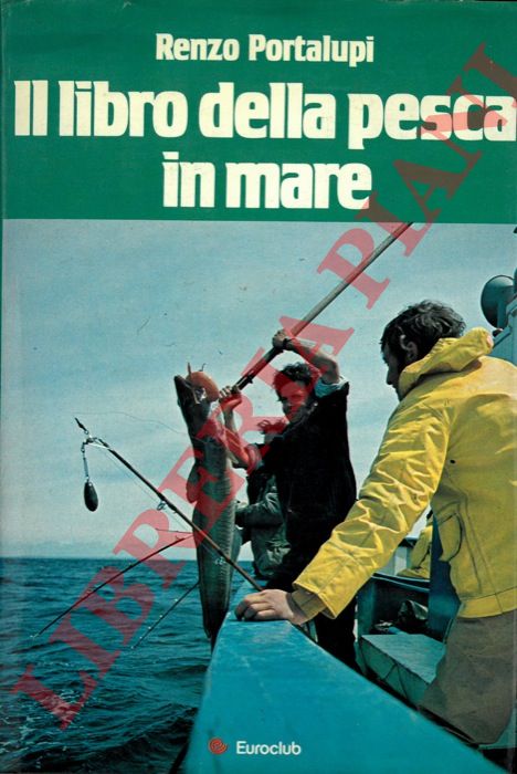 PORTALUPI Renzo - - Il libro della pesca in mare.