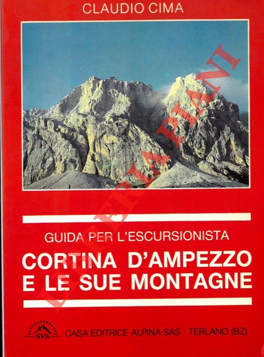CIMA Claudio - - Cortina d'Ampezzo e le sue montagne. Guida per l'escursionista.