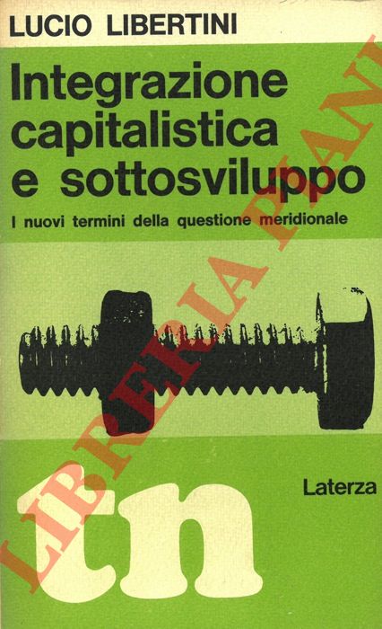 LIBERTINI Lucio - - Integrazione capitalistica e sottosviluppo.