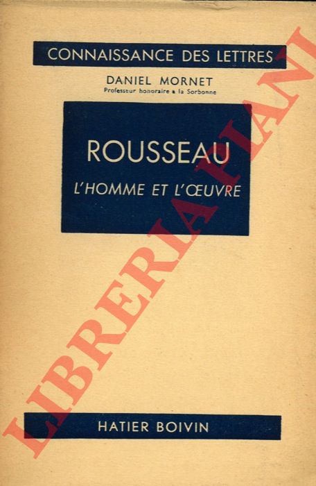 MORNET Daniel - - Rousseau. L'homme et l'oeuvre.
