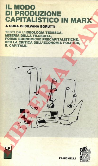 (BORUTTI Silvana) - - Il modo di produzione capitalistico in Marx.