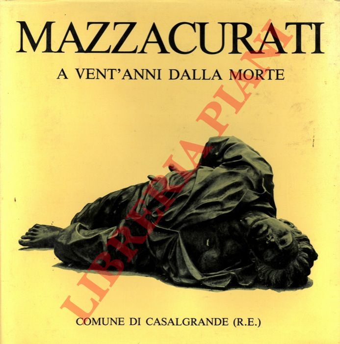 ARGAN Giulio Carlo - DE GRADA Raffaele - MARZI Carla - - Mazzacurati vent'anni dalla morte. Mostra Antologica patrocinata dal Comune di Casalgrande in collaborazione con l'Ente Fiera.