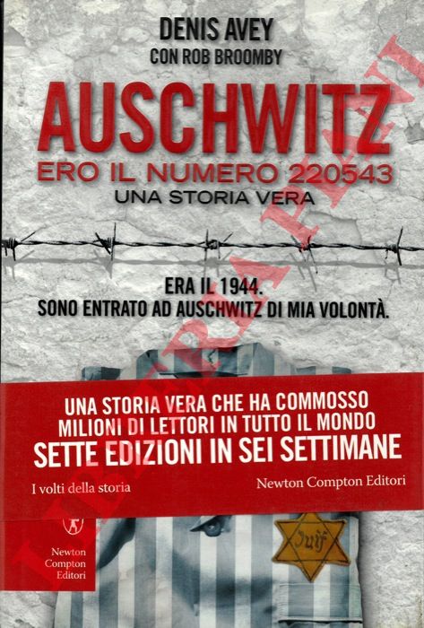 AVEY Denis - BROOMBY Rob - - Auschwitz. Ero il numero 220543.