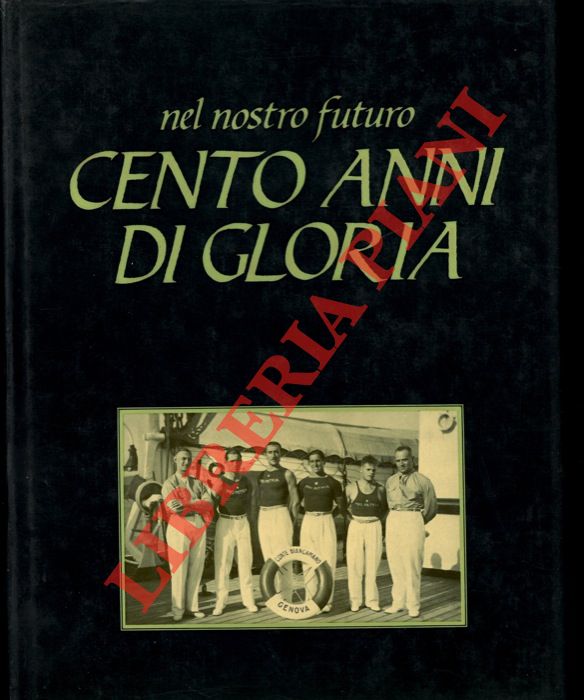 BERRA Alfredo - ELENI Oscar - REINERI Giorgio - - Nel nostro futuro cento anni di gloria.